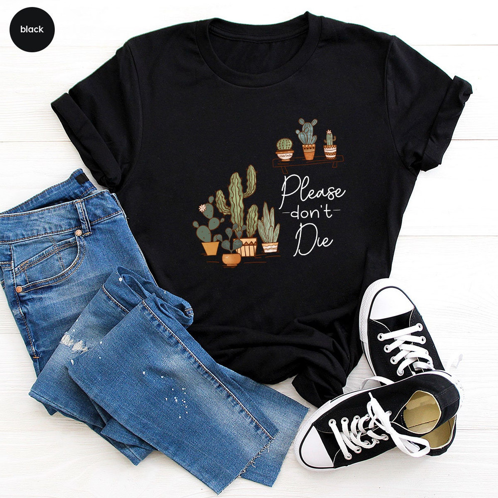 Succulent Shirt, Unisex Gardener Shirts, Crewneck Plant Shirts, Funny Plant Shirts, Please Don't Die T-Shirt, Succulent Gifts For Her - 10.jpg