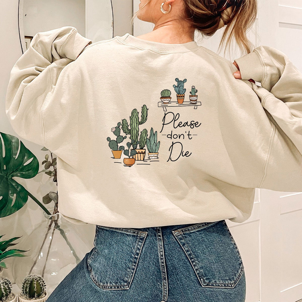 Succulent Shirt, Unisex Gardener Shirts, Crewneck Plant Shirts, Funny Plant Shirts, Please Don't Die T-Shirt, Succulent Gifts For Her - 9.jpg