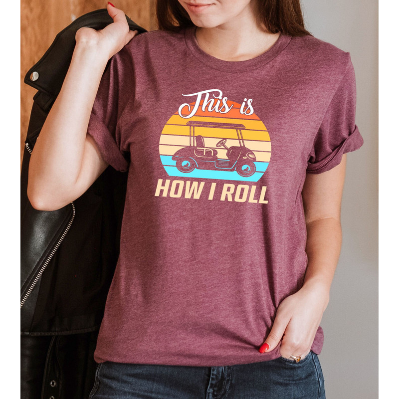 This Is How I Roll, Retro Golf Shirt, Funny Shirt for Golfers, Golfing Gift for Men, Golf Shirt For Women, Golf Lover Shirt, Golf Sweatshirt - 3.jpg