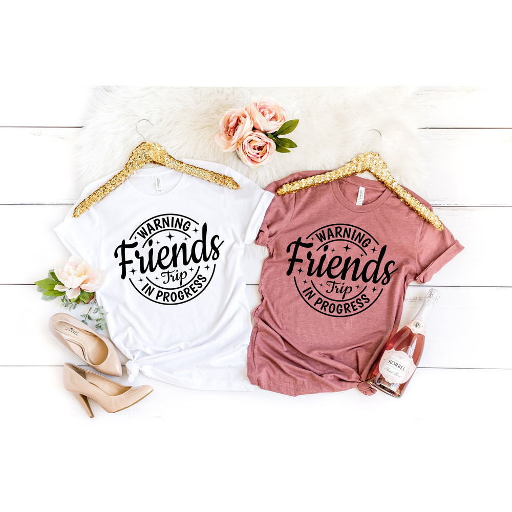 Warning Friends Trip In Progress,2023 Friends Vacation Shirt,2023 Girls Trip Shirt,Catch Flights Not Memories,Friends Trip Shirt,Gift Friend - 1.jpg