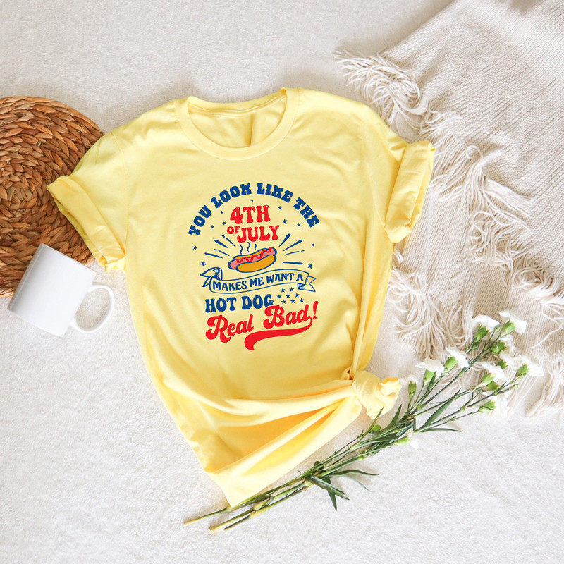 You Look Like The 4th of July Makes Me Want A Hot Dog Really Bad, Sarcastic 4th of July Tshirt, Funny 4th of July T-Shirt, 4th of July Gifts - 3.jpg