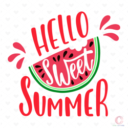 hello sweet summer inspirational quote modern svg, trending svg, hello sweet summer svg, summer svg, watermelon svg, hol