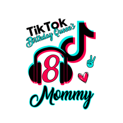 tiktok birthday queen 8th mommy svg, tiktok svg, queen svg, tiktok birthday svg, mother's day svg, digital file
