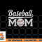 Womens Baseball Mom Mothers Day for Mama Mommy of Baseball Player png, digital download copy.jpg