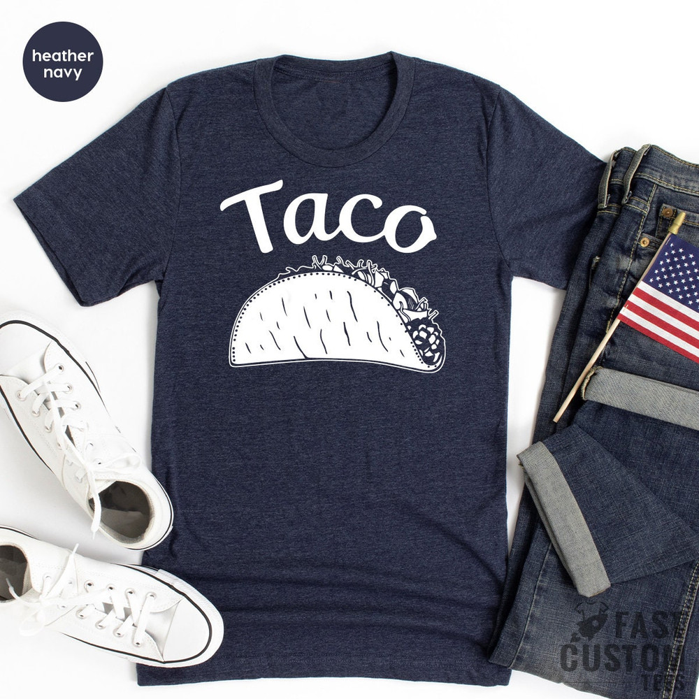 Tacos Lover Shirt, Tacos TShirt, Foodies Gifts, Cinco De Mayo Shirt, Funny Food Shirt, Southern Shirt, Tacos Tee, Father Shirt, Mexican Food - 8.jpg