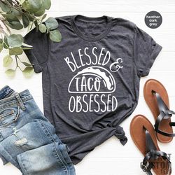 tacos t shirt, tacos lover tshirt, blessed taco obsessed, funny tacos shirt, fuunny shirt for women, cinco de mayo, taco