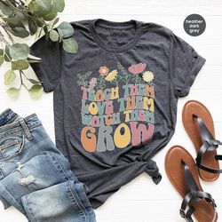 teach them love them watch them grow, kindergarten teacher shirt, back to school shirt, teacher appreciation gift, cute