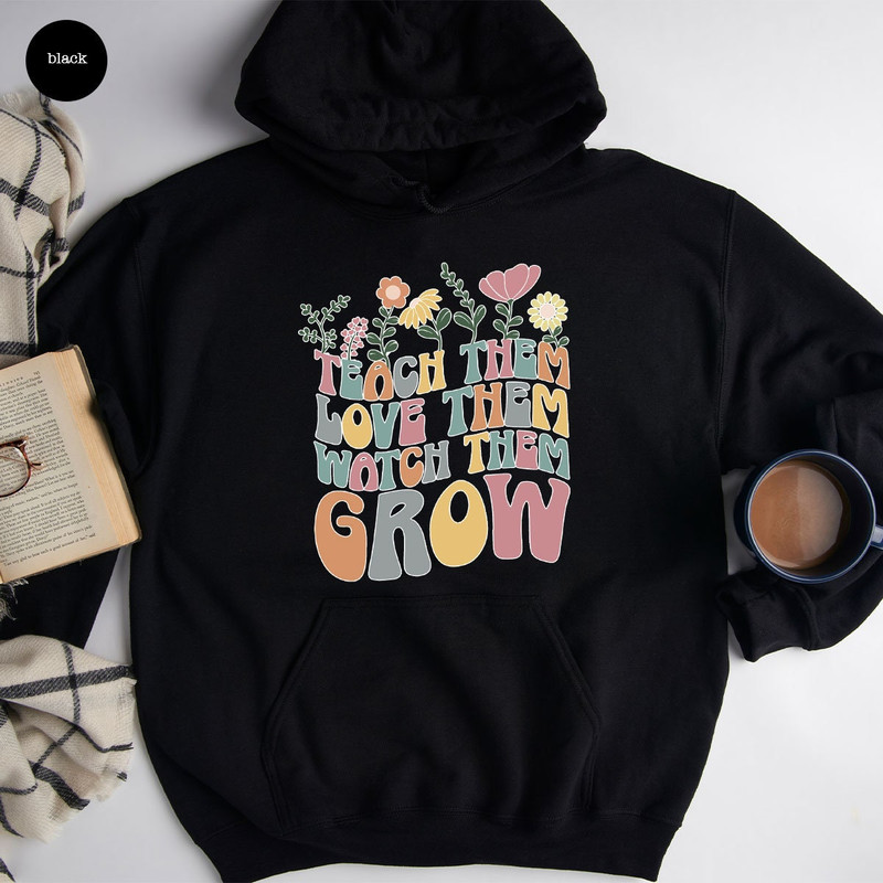 Teach Them Love Them Watch Them Grow, Kindergarten Teacher Sweatshirt, Back To School Sweatshirt, Cute Teacher Sweater, Teacher Appreciation - 5.jpg