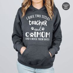 teacher sweatshirt, cat mom long sleeve t-shirts, cat mom teacher gifts, funny teacher hoodie, cat mama outfit, gifts fo