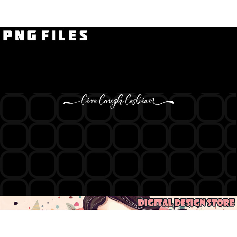 Womens live laugh lesbian png, digital download copy.jpg