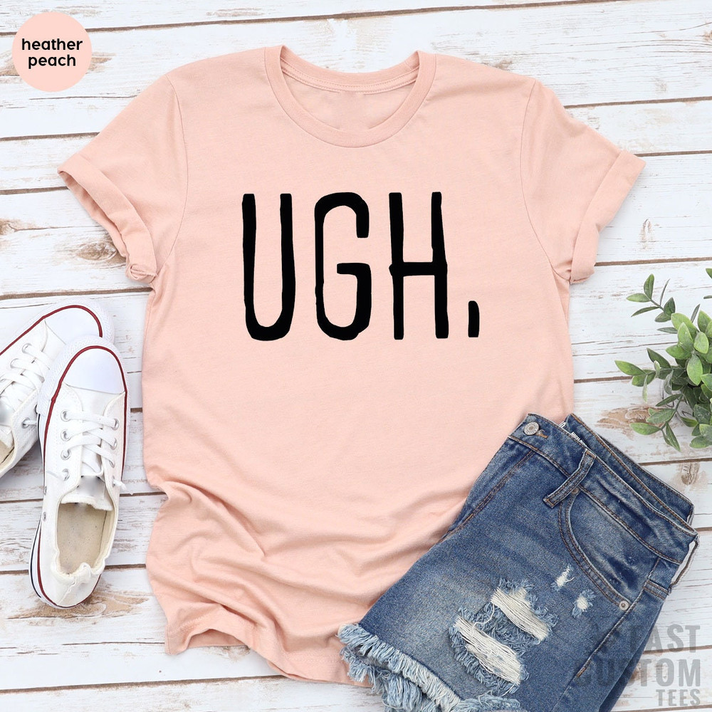 Ugh Shirt, Funny Weekend Shirts, Workout T-Shirt, Brunch TShirt, Weekend Tee, Mom Shirt, Birthday Gifts Shirt, Gym Shirt - 4.jpg