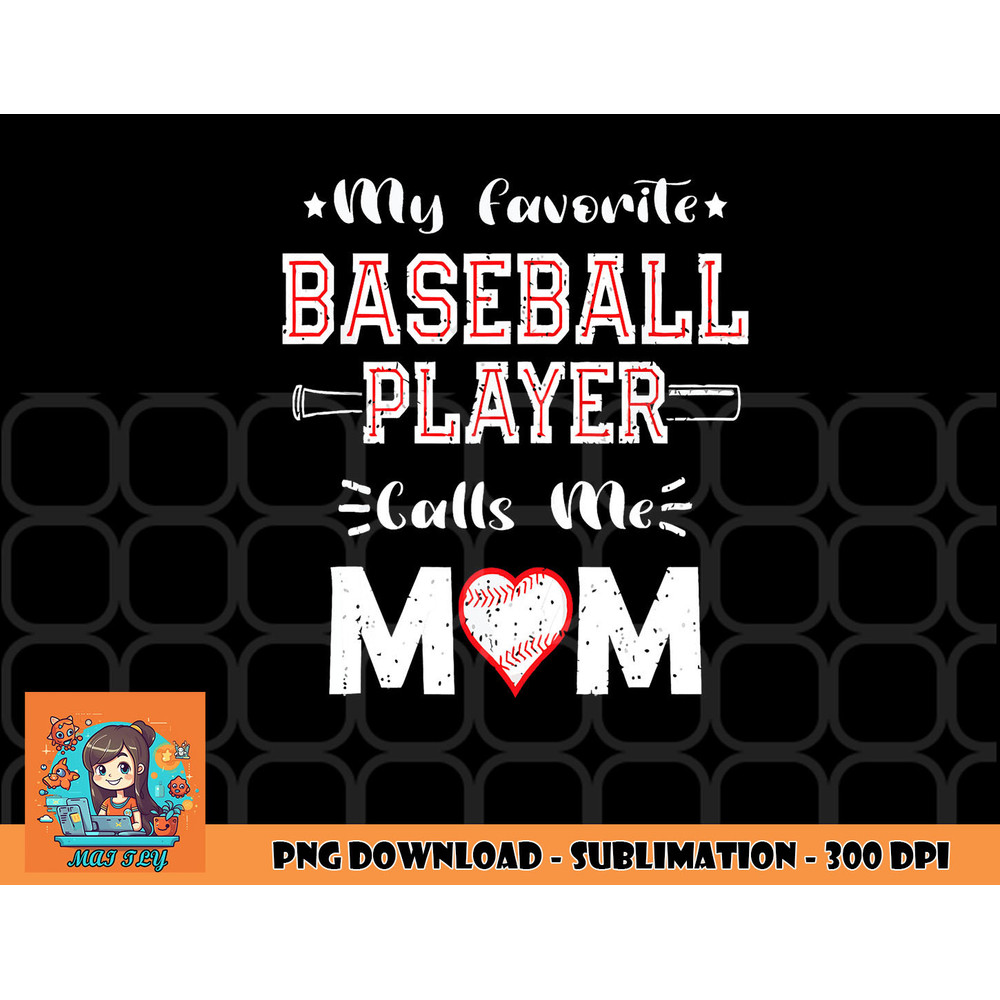 Womens My Favorite Baseball Player Calls Me Mom, Cute Mother s Day png, digital download copy.jpg