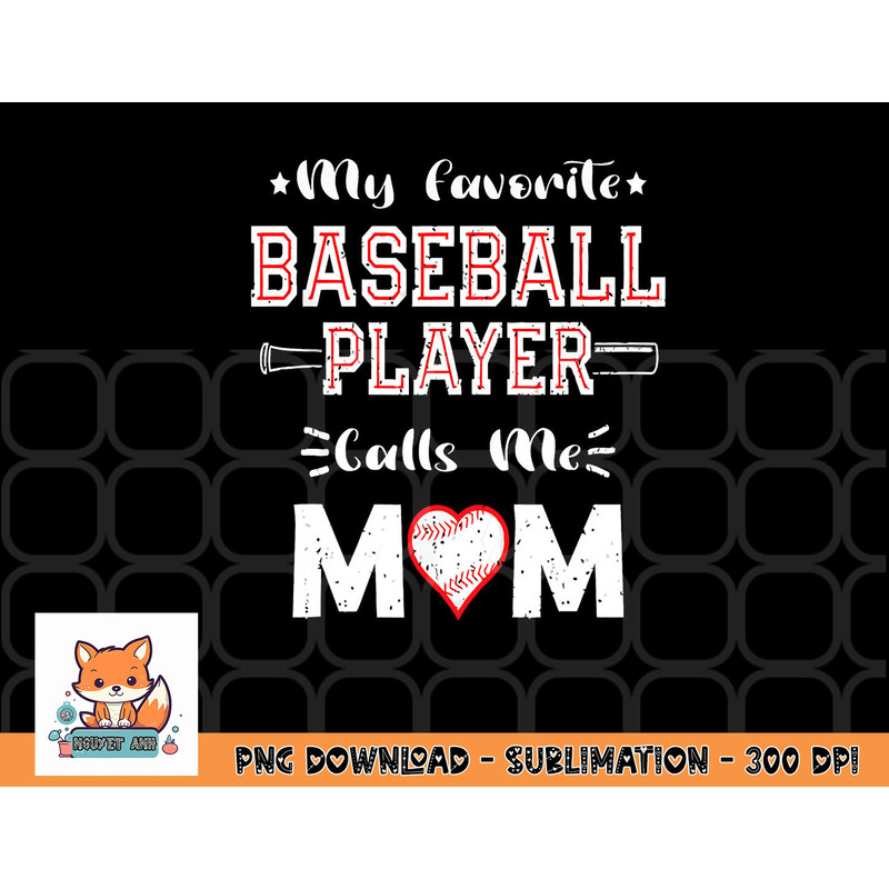Womens My Favorite Baseball Player Calls Me Mom, Cute Mother s Day png, digital download copy.jpg