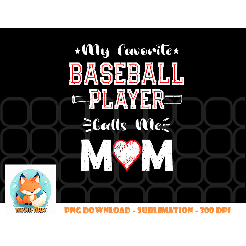 Womens My Favorite Baseball Player Calls Me Mom, Cute Mother s Day png, digital download copy.jpg