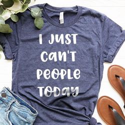 unsocials  shirt, i just can't people today shirt, funny introvert t shirt, introverted gift, anti-social shirt, introve