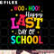 Woo Hoo Happy Last Day of School For Teachers Students png, digital download copy.jpg