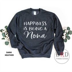 nona sweatshirt, gift for nona, new grandma gift, mothers day gift, gift from grandkids, happiness is being a nona, baby