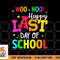 Woo Hoo Happy Last Day of School For Teachers Students png, digital download copy.jpg