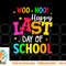 Woo Hoo Happy Last Day of School For Teachers Students png, digital download copy.jpg
