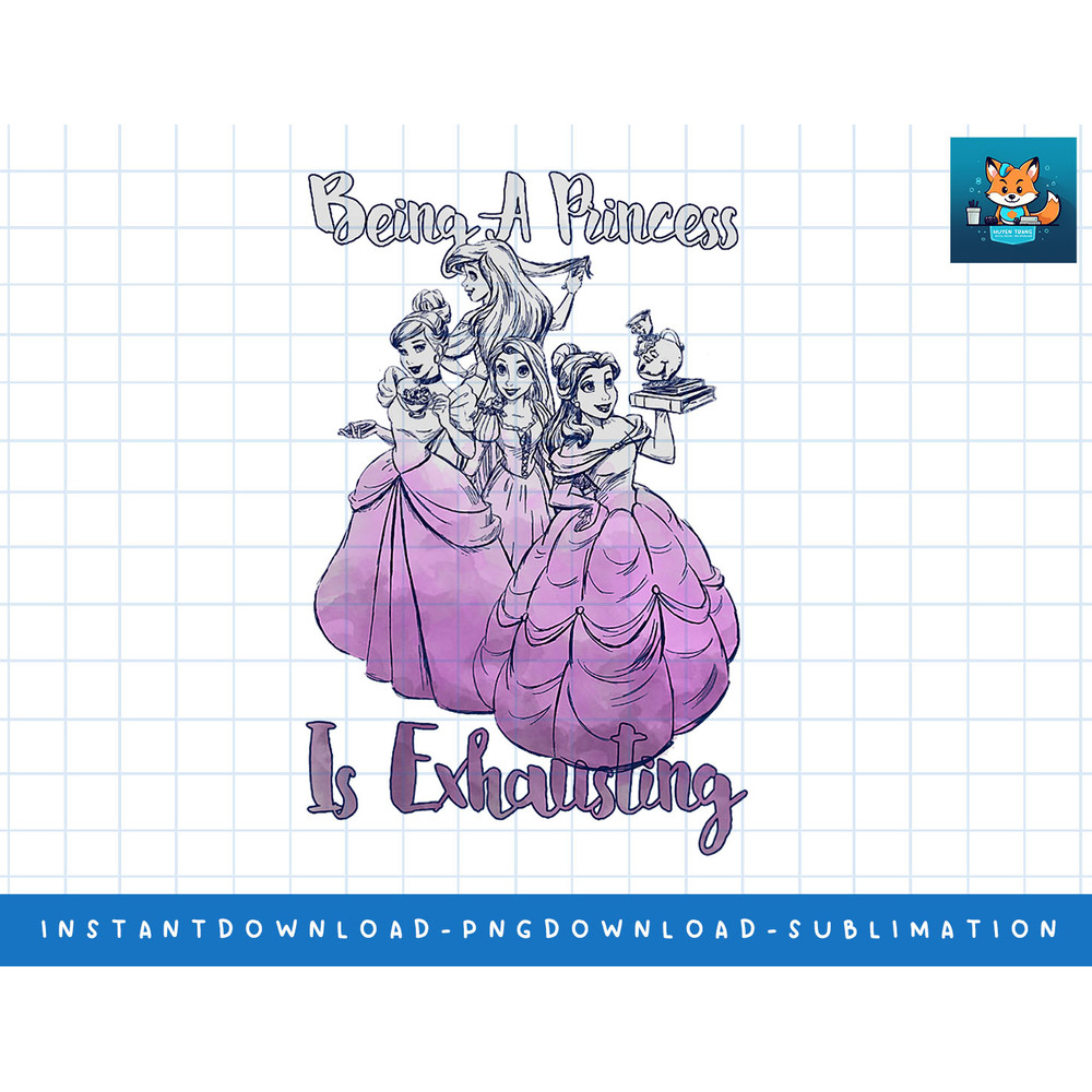 Disney Princess Group Shot Being A Princess Is Exhausting png, sublimate, digital print.jpg