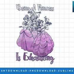 disney princess group shot being a princess is exhausting png, sublimate, digital print