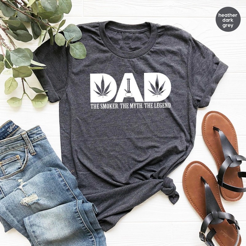 Weed Lover T Shirt, Dad The Smoker The Myth The Legend Shirt, Smoker T Shirt, Cannabis Shirt, Weed Shirt, Marijuana Shirt, Dad Birthday Gift - 1.jpg