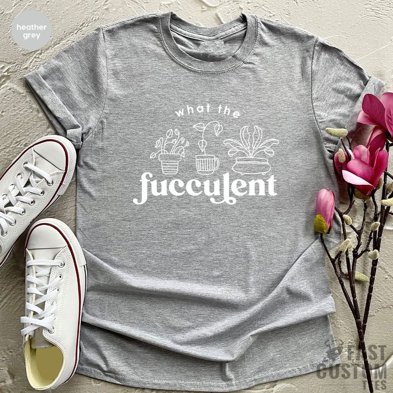 What The Fucculent Shirt, Gardening Shirt For Women, Succulent Shirt, Funny Cactus Shirt, Gardening Gift, Plant Lover Mom Shirt - 7.jpg