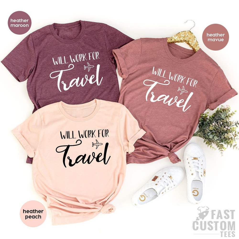 Will Work For Travel Shirt, Traveler Gift, Travel Shirt, Travel Addict Shirt, World Traveler Shirt, Adventure Shirt, Funny Travel Shirt - 1.jpg