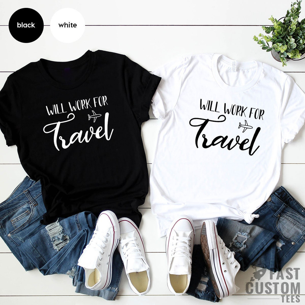 Will Work For Travel Shirt, Traveler Gift, Travel Shirt, Travel Addict Shirt, World Traveler Shirt, Adventure Shirt, Funny Travel Shirt - 2.jpg