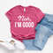 Women Birthday Gift, Nah I'm Good Shirt, Sarcastic Shirt, Feminist Quotes Shirt, T-Shirt, Introvert Shirt, Funny Women Shirt - 2.jpg