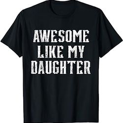 awesome like my daughter vintage dad birthday father's day t-shirt