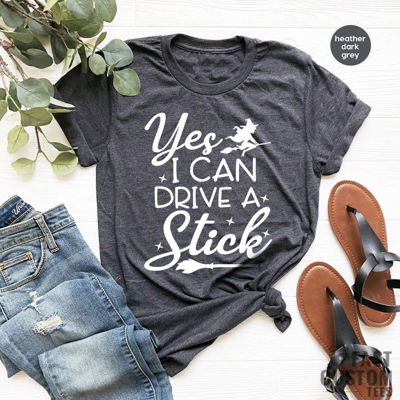 Yes I Can Drive A Stick Shirt, Funny Halloween Shirt, Halloween Shirt For Women, Witch Shirt, Halloween Party Shirt, Halloween Gift - 3.jpg
