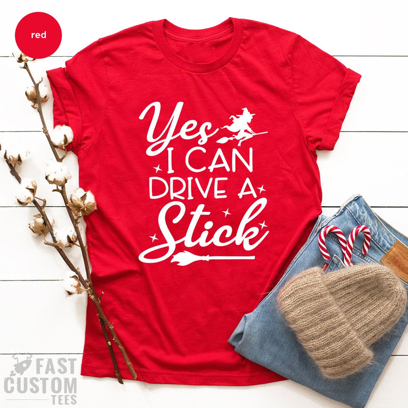 Yes I Can Drive A Stick Shirt, Funny Halloween Shirt, Halloween Shirt For Women, Witch Shirt, Halloween Party Shirt, Halloween Gift - 4.jpg