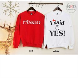 christmas engagement sweatshirt, i asked i said yes, engaged christmas sweatshirts, gift for engagement, christmas propo