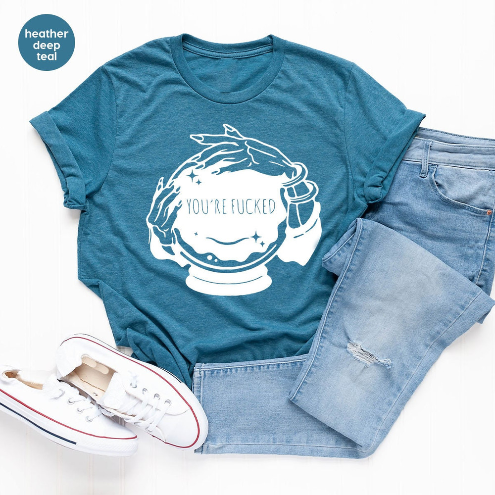 You're Fucked Shirt, Witchy T-Shirt, Goth Shirt, Halloween Shirt, Mystical Hand Shirt, Psychic Tee, Funny Witch Shirt - 5.jpg