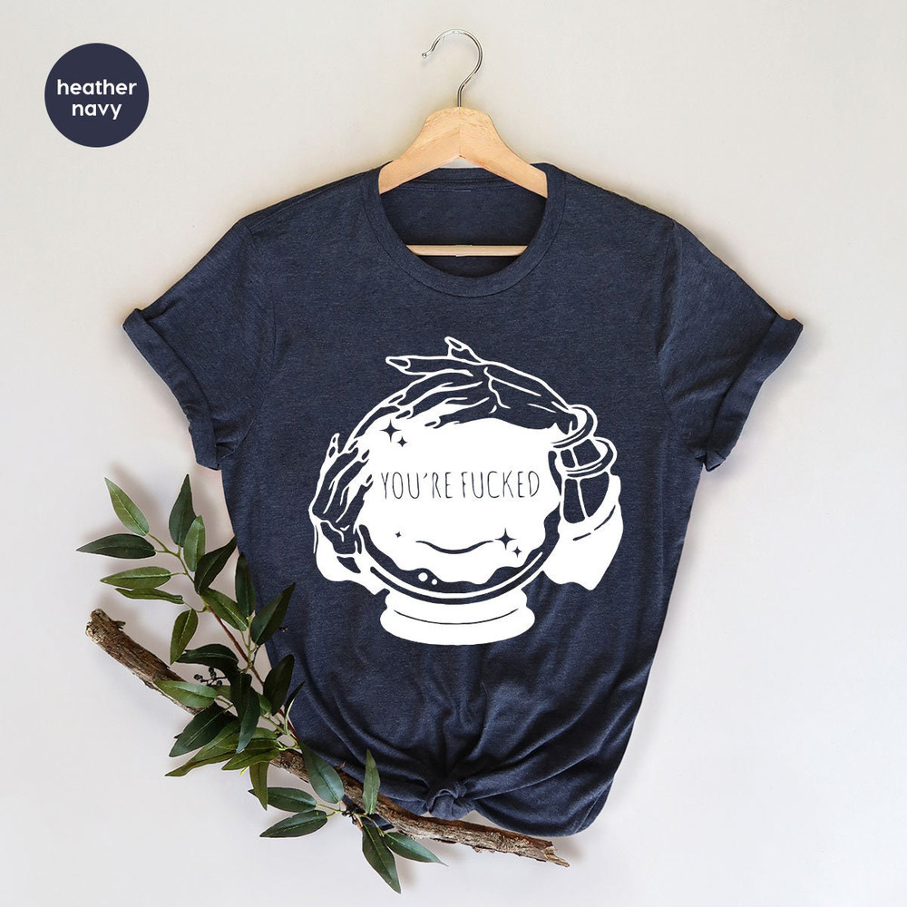 You're Fucked Shirt, Witchy T-Shirt, Goth Shirt, Halloween Shirt, Mystical Hand Shirt, Psychic Tee, Funny Witch Shirt - 6.jpg