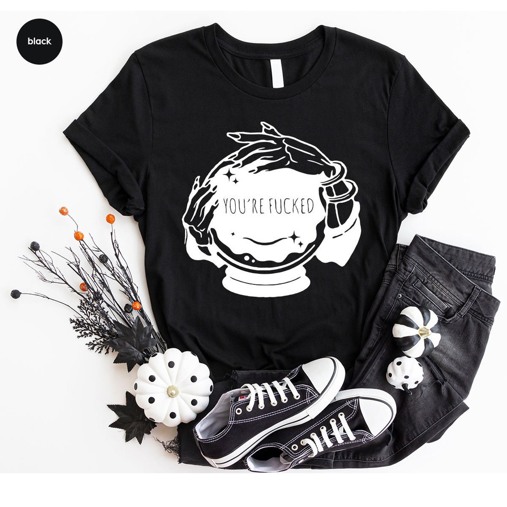 You're Fucked Shirt, Witchy T-Shirt, Goth Shirt, Halloween Shirt, Mystical Hand Shirt, Psychic Tee, Funny Witch Shirt - 8.jpg