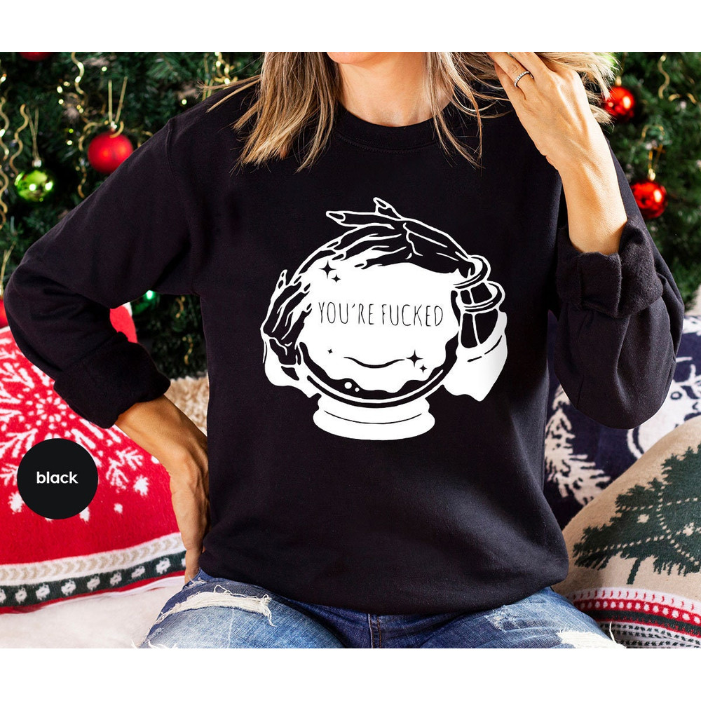 You're Fucked Sweatshirt, Witchy Long Sleeve, Goth Shirt, Halloween Hoodie, Mystical Hand Shirt, Psychic Tee, Funny Witch Shirt - 8.jpg