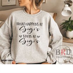 gigi gift, gigi sweatshirt, what happens at gigis stays at gigis, gift for grandma, gift from grandkids, sweatshirt for