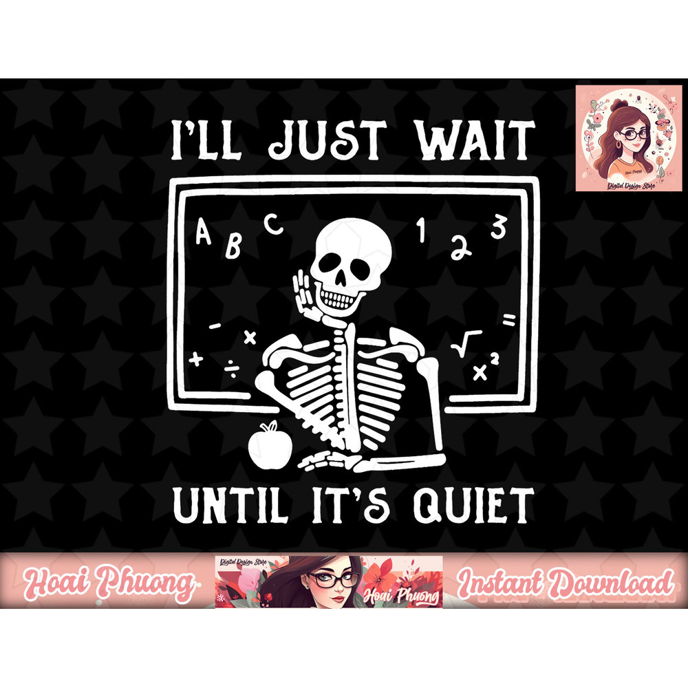 Halloween Teacher I ll Just Wait Until It s Quiet png, instant download.jpg