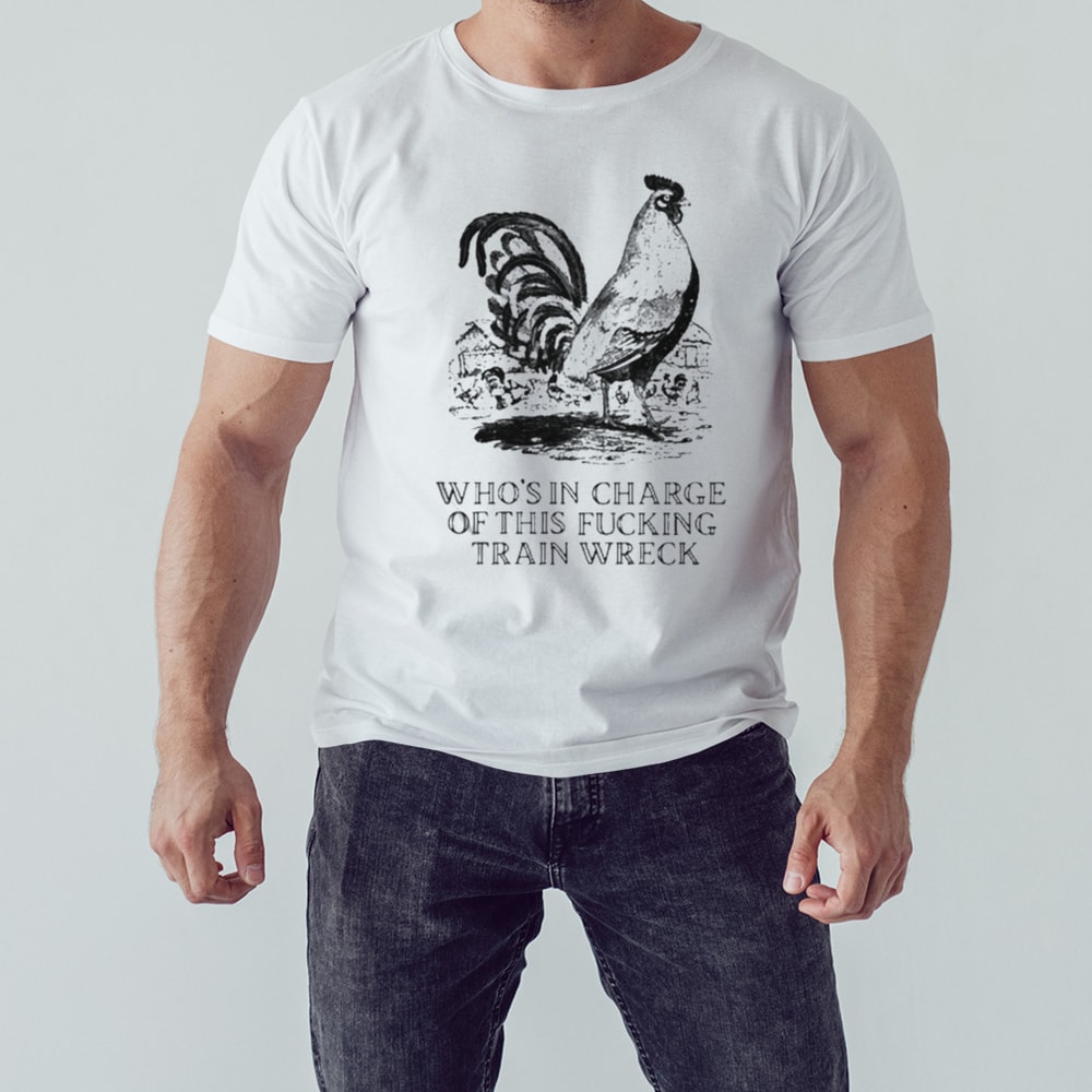 Effin' Birds Who's In Charge Of This Fucking Train Wreck Shirt, Shirt For Men Women, Graphic Design, Unisex Shirt