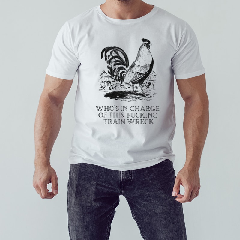 Effin' Birds Who's In Charge Of This Fucking Train Wreck Shirt, Shirt For Men Women, Graphic Design, Unisex Shirt