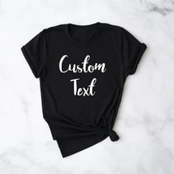 custom shirts, custom text, custom shirt, customized shirts, customize tshirt, custom tee, custom to shirts, make your o