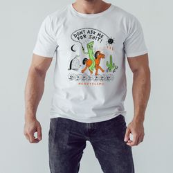 don't ask me for shit heavyslime shirt, shirt for men women, graphic design, unisex shirt