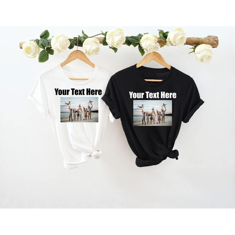 Custom text and photo shirt, Custom Photo Shirt, Custom text shirt, Photo Shirt, Customized Photo Shirt, Make Your Own Shirt, Your Photo - 1.jpg