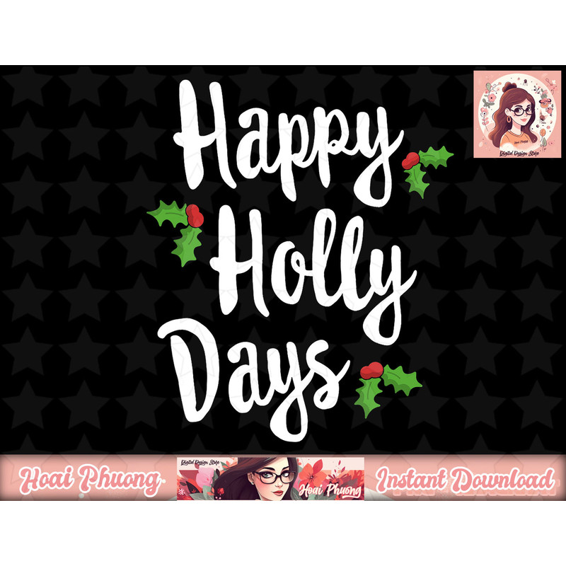 Happy Holly Days Festive Xmas Christmas Matching Family png, instant download.jpg