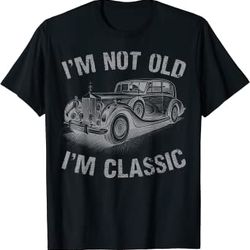 i'm not old i'm classic funny car graphic gift father's day t-shirt