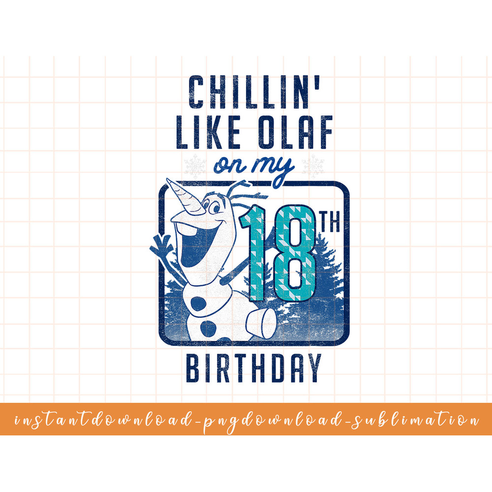 Disney Frozen Chillin Like Olaf On My 18th Birthday png, sublimate, digital download.jpg