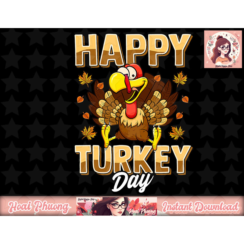 Happy Turkey Day Shirt Thanksgiving Day png, instant download Holiday Gift png, instant download.jpg