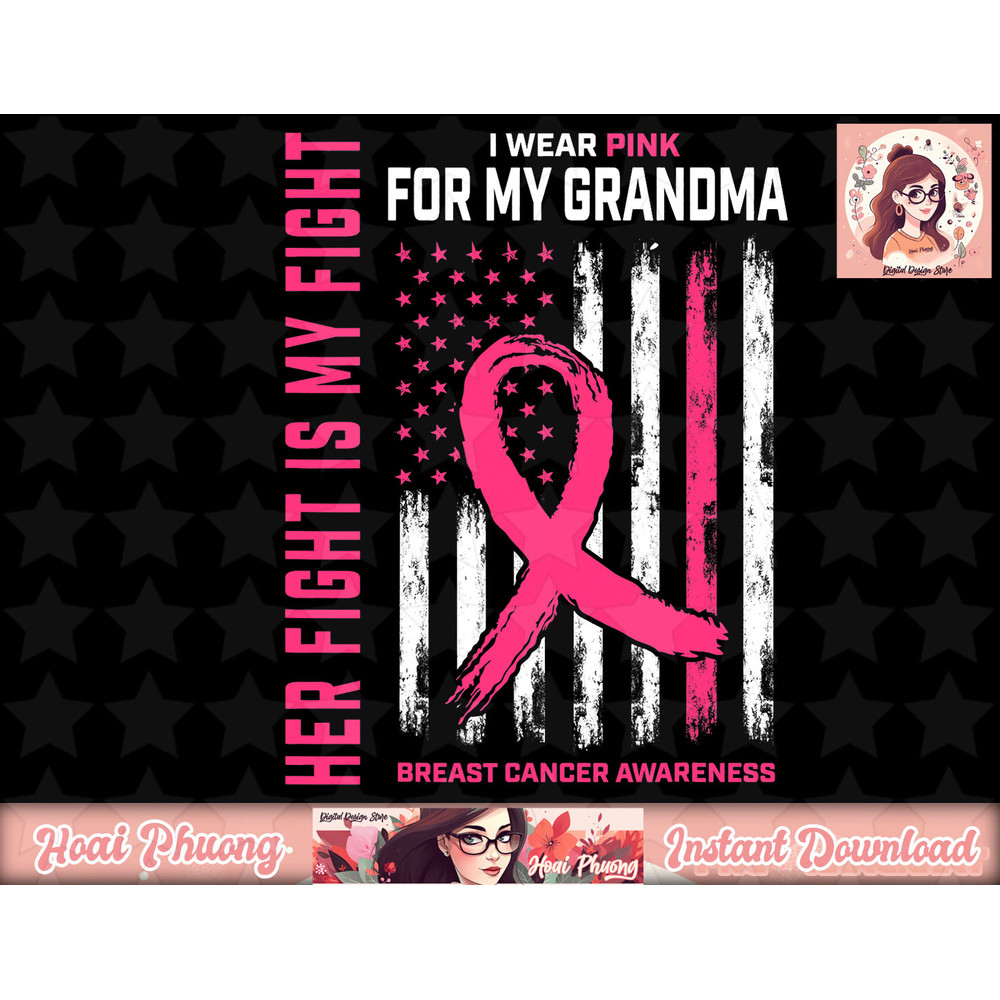 Her Fight Is My Fight I Wear Pink Grandma Breast Cancer Flag png, instant download.jpg